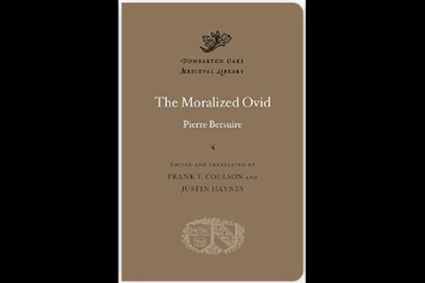 Pierre Bersuire. The Moralized Ovid